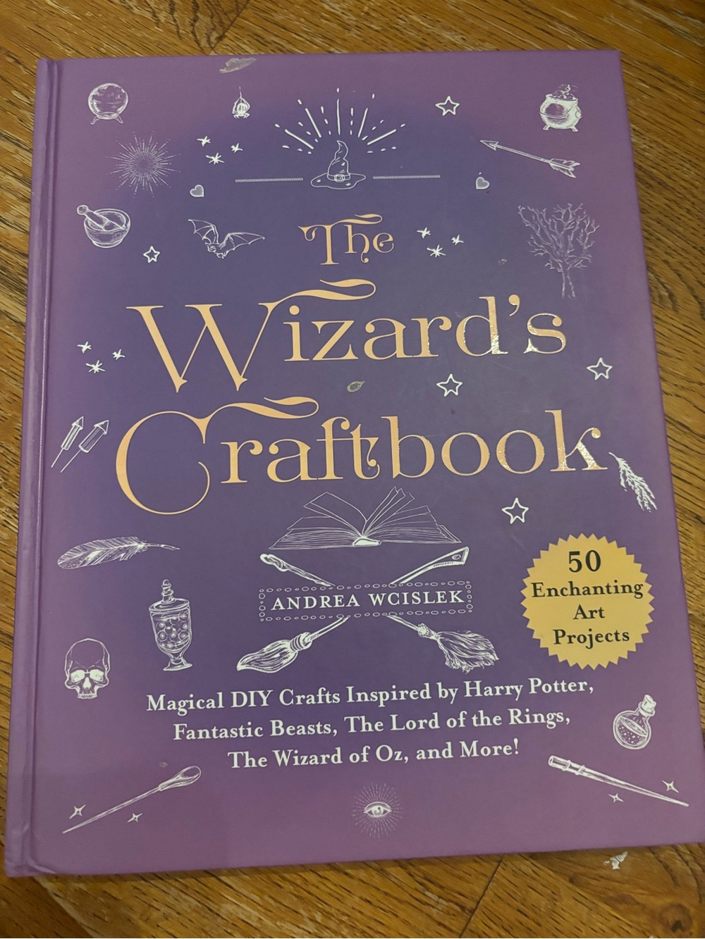 The Wizard's Craftbook 50 Magical DIY Crafts by Andrea Wcislek